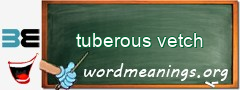 WordMeaning blackboard for tuberous vetch